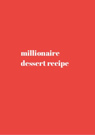 millionaire 
dessert recipe 
 