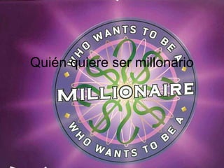 Quién quiere ser millonario
 