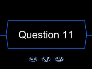 Question 11
 