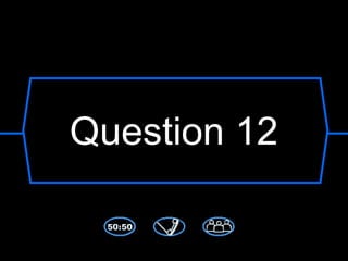 Question 12
 