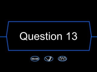 Question 13
 