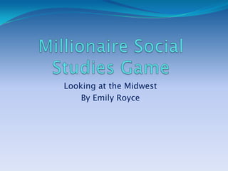 Looking at the Midwest
    By Emily Royce
 