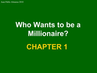 Who Wants to be a Millionaire? CHAPTER 1  