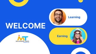 WELCOME
Learning
Earning
POWERED BY YIEP
 