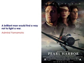 A brilliant man would find a way not to fight a war. Admiral Yamamoto   