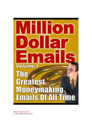 Million Dollar Emails
© 2001 Surefire Marketing, Inc.
 