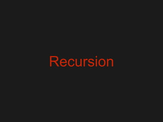 Recursion
 