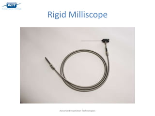Rigid Milliscope




   Advanced Inspection Technologies
 