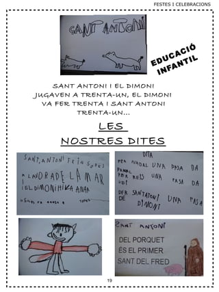 19
SANT ANTONI I EL DIMONI
JUGAVEN A TRENTA-UN, EL DIMONI
VA FER TRENTA I SANT ANTONI
TRENTA-UN...
LES
NOSTRES DITES
EDUCACIÓ
INFANTIL
FESTES I CELEBRACIONS
 