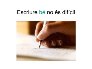 Escriure bé no és difícil
 