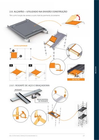 37MILLS ESTRUTURAS E SERVIÇOS DE ENGENHARIA S.A.
MILLSLOCK
2.8. ALÇAPÃO – UTILIZADO NA DIVISÃO CONSTRUÇÃO
2.8.1. RODAPÉ DE AÇO E BRAÇADEIRA
2.8. ALÇAPÃO – UTILIZADO NA DIVISÃO CONSTR
VISTA SUPERIOR
B
A
A B
DETALHE
OR
2.8.1. RODAPÉ DE AÇO E BRAÇADEIRA
RODAPÉ
BRAÇADEIRA
DE RODAPÉ
 