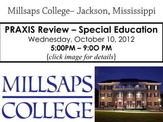 PRAXIS Review – Special Education
     Wednesday, October 10, 2012
          5:00PM – 9:0O PM
        (click image for details)
 