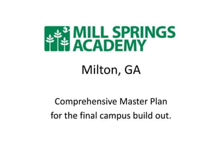 Milton, GA Comprehensive Master Plan for the final campus build out. 