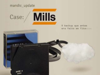 Case Mills: o que antes era gravado em fita, agora está salvo na nuvem