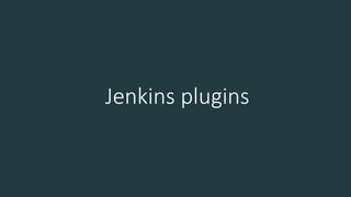 Jenkins plugins
 