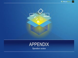 APPENDIX
Speaker notes
 