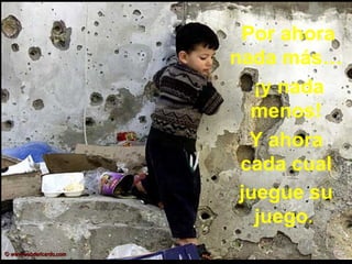 Por ahora
nada más…
¡y nada
menos!
Y ahora
cada cual
juegue su
juego..
©© www.webdericardo.comwww.webdericardo.com
 