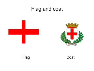 Flag and coat




Flag                   Coat
 