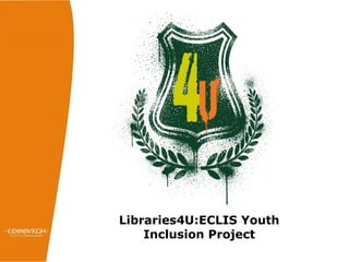 Libraries4U:ECLIS Youth Inclusion Project 