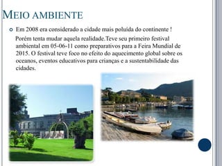Meio ambienteEm 2008 era considerado a cidade mais poluída do continente !     Porém tenta mudar aquela realidade.Teve seu primeiro festival ambiental em 05-06-11 como preparativos para a Feira Mundial de 2015. O festival teve foco no efeito do aquecimento global sobre os oceanos, eventos educativos para crianças e a sustentabilidade das cidades. 