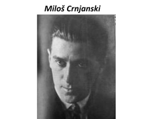 Miloš Crnjanski
 