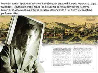 I u svojim ratnim i poratnim stihovima, ovaj umorni povratnik iskreno je pevao o svojoj
rezignaciji i izgubljenim iluzijama. Iz tog potucanja po krvavim svetskim ratištima
Crnjanski se vraća mislima o nužnosti rušenja lažnog mita o ,,večitim’’ vrednostima
građanske etike.
 