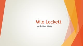 Milo Lockett
por Emiliano Galarza
 