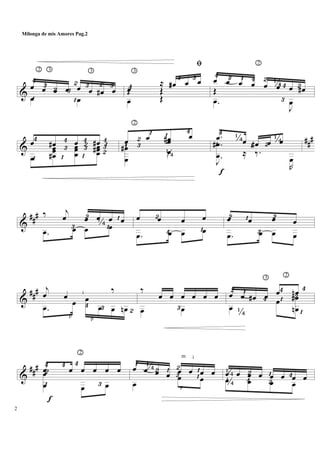 &
¡
2
¢ £
3
™ £
™
¡
£
3
™ £œ œ œ œ œ œ œ# œ
œ œ
¢
3
¡
¡
ﬁ
£
œ
≈ œ# œ œ
œ Œ
Œ ŒŒ Œ
¢ £ ¡
2
¢ ™ ¼
£
¢ ™
œ œ œ œ œ œ œ œ#
.œ
J
œ
Œ
&
##
#
¡
¢
¡
£
¢
¡
™¢
£ ™£¢¡œ œ# œ œ#
œ
œœ
œ#
œœ
œ
œœœ#
2
£™
¡
™
¼
¡ ¢
œ œ œœ# œ
œ
œ
# œ
Œ
f
¡
¢ ¼
¡ ™ ¼.œ œ œ# œ œ.
.J
œ
œ
#
≈ ‰.
R
œ
&
### ™
£ ¼ ¡
¡‰ j
œ œ œ œ œ
.œ œ œ œ
™
¢ ¡
œ œ œ œ
.œ œ œ œ
™ ¡ ™
£
œ œ œ œ
.œ œ œ œ
&
##
# i
p
p
£¢ ™
j
œ œ
‰
.œ œ œ
œ œ œn £
‰
œ œ œ œ œ œ
œ œ
™
¼
¡
¢
3
¡
¢
2
™
¡
¢œ œ œ# œ œ œn
œ
œ œ
œn
#
&
##
#
f
¡
™
¢ ¢
2
¢
£
.œ œ œ œ œ œœ
œ œ œ
¡ ¼™ ¡
m
p
£
™
i
¡
¡
œ œ œ œ œ œ œ œ
œ
œ œ ¼
¼ ™
¢ ™
¡ ¢œ œ œ œ œ œ œ œœ œ œ œ
2
Milonga de mis Amores Pag.2
 