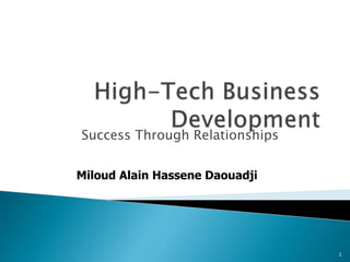 Success Through Relationships
1
Miloud Alain Hassene Daouadji
 