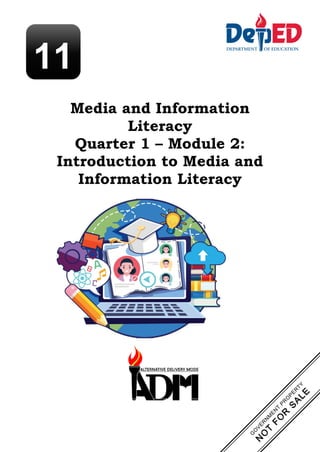 Media and Information
Literacy
Quarter 1 – Module 2:
Introduction to Media and
Information Literacy
11
 