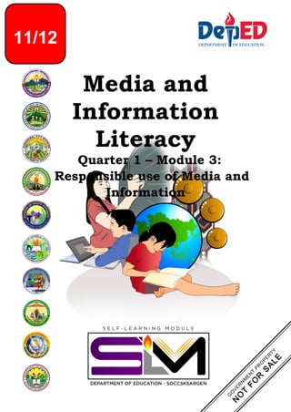 Media and
Information
Literacy
Quarter 1 – Module 3:
Responsible use of Media and
Information
11/12
 