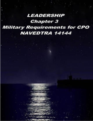 CPO LEADERSHIP (Chapter 3 of Military Requirements for CPO) NAVEDTRA 12144 (Nov 2003)