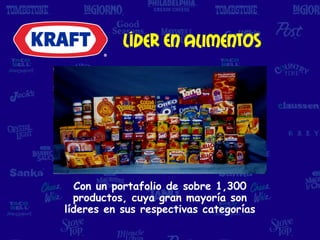 Líder En alimentos




  Con un portafolio de sobre 1,300
  productos, cuya gran mayoría son
líderes en sus respectivas categorías
 