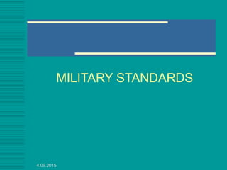 MILITARY STANDARDS
4.09.2015
 