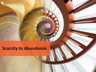 Scarcity to Abundance

 