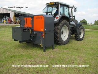 Milston mobil trágyaszeparátor  –  Milston mobile slurry separator www.finnexport.net 