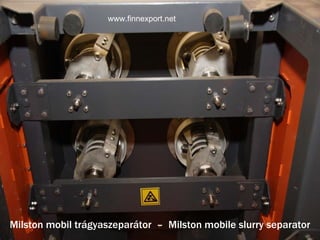 Milston mobil trágyaszeparátor  –  Milston mobile slurry separator www.finnexport.net 