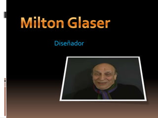 Milton Glaser Diseñador 