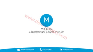 www.dennygraph.M 
MILTON 
A PROFESSIONAL BUSINESS TEMPLATE 
com 
mail@company.com 323-43-546-7 company.com 
 
