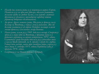 • Између два светска рата су је ппоошшттооввааллии шшиирроомм ЕЕввррооппее.. 
ППооззииввааллии ссуу јјее ннаа ппррооссллааввее јјууббииллеејјаа,, ооббииллаассккее ррааттиишшттаа,, 
ппооллааггаањњее ццввеећћаа ннаа ггррооббооввее ппааллиихх,, аа ннаа ссууссррееттее сс ррааттнниимм 
ддррууггооввииммаа јјее ооддллааззииллаа уу шшууммааддиијјссккоојј ннаарроодднноојј нноошшњњии,, 
ууккрраашшеенноојј ддооббиијјеенниимм ооддллииккоовваањњииммаа.. 
• ЗЗаа ввррееммее ДДррууггоогг ссввееттссккоогг ррааттаа,, ММииллууннккаа јјее ддрржжааллаа ммааллуу 
ббооллннииццуу ннаа ВВоожжддооввццуу,, уу ккоојјоојј јјее ллееччииллаа рраањњееннииккее.. ЗЗббоогг ттее 
ббооллннииццее ууххааппшшееннаа јјее оодд ссттррааннее ННееддиићћееввее ппооллиицциијјее ии шшеесстт 
ммеессеецции ппррооввееллаа уу ззллооггллаасснноомм ллооггоорруу ББаањњииццаа.. 
• ННааккоонн ррааттаа,, ввллаасстт јјоојј јјее 11994455.. ддооддееллииллаа ппееннззиијјуу.. ССттаарроосстт јјее 
ппррооввееллаа уу ссввоојјоојј ккуућћии ннаа ВВоожжддооввццуу,, уу ддрруушшттввуу ууннууккаа ии уу 
ррееддооввнниимм ссууссррееттииммаа ссаа ввоојјнниимм ввееттееррааннииммаа.. 11997722.. ггооддииннее,, 
ССккууппшшттииннаа ггррааддаа ББееооггррааддаа ддооддееллииллаа јјоојј јјее јјееддннооссооббаанн ссттаанн 
уу ннаассеељљуу ББррааћћее ЈЈееррккооввиићћ,, ннаа 44.. ссппррааттуу уу ззггррааддии ббеезз ллииффттаа.. 
ГГооддииннуу ддааннаа ккаасснниијјее,, ннааккоонн ттррии ммоожжддааннаа ууддаарраа,, ууммррллаа јјее уу 
ттоомм ссттааннуу 55.. ооккттооббрраа 11997733.. ггооддииннее..ППооррооддииччннаа ккуућћаа јјее 
ппррооддааттаа 11997744.. ггооддииннее.. 
• ССааххрраањњееннаа јјее ннаа ННооввоомм ггррооббљљуу,, уу ББееооггррааддуу.. 
 