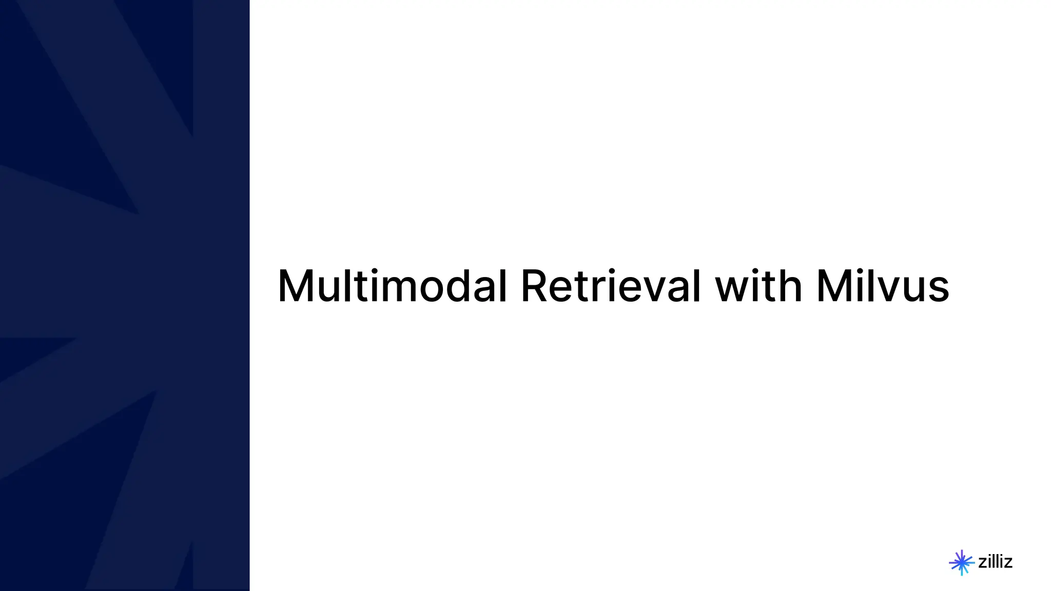 10 | © Copyright 2024 Zilliz
10
Multimodal Retrieval with Milvus
 