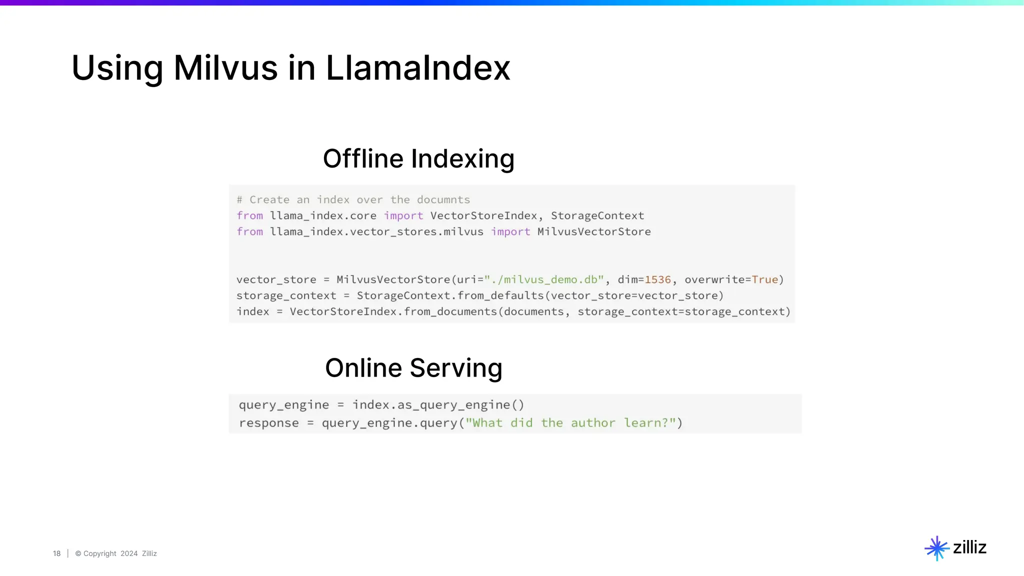 18 | © Copyright 2024 Zilliz
18
Using Milvus in LlamaIndex
Offline Indexing
Online Serving
 