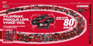 milwaukeetool.eu
#MILWAUKEETOOL
52 53
#MILWAUKEETOOL
5352
PLNĚ KOMPATIBILNÍ SE VŠEMI
AKUMULÁTORY
VYLEPŠENÝ.
PRACUJE LÉPE.
VYDRŽÍ VÍCE.
JEDEN SYSTÉM
PRO VÍCE NEŽ
80NÁŘADÍ
WWW.MILWAUKEETOOL.CZ
5352
VÍCE NEŽ 30 VIDEÍ
WWW.YOUTUBE.COM/USER/MILWAUKEEEUROTV
 