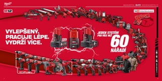 milwaukeetool.eu
#MILWAUKEETOOL
4 5
#MILWAUKEETOOL
54
VYLEPŠENÝ.
PRACUJE LÉPE.
VYDRŽÍ VÍCE.
VÍCE NEŽ 30 VIDEÍ
WWW.YOUTUBE.COM/USER/MILWAUKEEEUROTV
JEDEN SYSTÉM
PRO VÍCE NEŽ
60NÁŘADÍ
WWW.MILWAUKEETOOL.CZ
NOVÉ
 