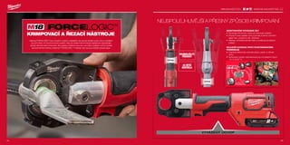 milwaukeetool.eu
#MILWAUKEETOOL
94 95
#MILWAUKEETOOL
EASIESTALIGNMENT
TM
BalancedGr
IC™
veupon,butfundamentallychangethe
hcountlesshourssearchingonjobsites
RCELOGIC™
badge,willboildown
stuserexperienceofitskind.Whether
ttheweightofthetoolfortheeasiest
positionclosertojawcreatingunrivaled
aysdeliverasmarterwaytowork.
InordertoimprovecontrolwhilewearingPPEin
abucketortrench,Milwaukee®
repositionedthe
traditional6-toncrimpergripclosertothecenterof
thetool,fullybalancingthecrimperanddramatically
improvingusersabilitytolineupmarkingson
connectoratthejaws.
2XMORE
CONTROL
Milwaukee®
6TCrimper
Competitor6TCrimper
PROTECTION
BestProtectionAgainst
theElements
Sealedelectronicskeepdirt,dust,
grimemoistureout
Hydraulicsystemoptimizedforconsistent
performance:-18°C/0°Fto55°C/122°F
AY
EASIESTALIGNMENT
TM
BalancedGr
IC™
veupon,butfundamentallychangethe
hcountlesshourssearchingonjobsites
RCELOGIC™
badge,willboildown
stuserexperienceofitskind.Whether
ttheweightofthetoolfortheeasiest
positionclosertojawcreatingunrivaled
aysdeliverasmarterwaytowork.
InordertoimprovecontrolwhilewearingPPEin
abucketortrench,Milwaukee®
repositionedthe
traditional6-toncrimpergripclosertothecenterof
thetool,fullybalancingthecrimperanddramatically
improvingusersabilitytolineupmarkingson
connectoratthejaws.
2XMORE
CONTROL
Milwaukee®
6TCrimper
Competitor6TCrimper
PROTECTION
BestProtectionAgainst
theElements
Sealedelectronicskeepdirt,dust,
grimemoistureout
Hydraulicsystemoptimizedforconsistent
performance:-18°C/0°Fto55°C/122°F
AY
9594
NEJSPOLEJHLIVĚJŠÍ A PŘESNÝ ZPŮSOB KRIMPOVÁNÍ
MONITOROVÁNÍ OCHRANNÉ SÍLY
ƒƒ Kontroluje krimpovací cyklus pro dokonalé výsledky
ƒƒ Rychle  tvrdý začátek cyklu a pomalý  jemný ukončení
zajistí max. rychlost a max. přesnost
ƒƒ Zajišťuje pokaždé optimální tlak a vizualizuje se zeleným
světlem
NEJLEPŠÍ OCHRANA PROTI POVETERNOSTNÍM
PODMÍNKAM
ƒƒ Uzavřené elektronika uchováva špínu, prach, a vlhkost
venku
ƒƒ Hydraulický systém optimalizovaný pro konzistentní výkon:
-18 °C až 55 °C
KRIMPOVACÍ A ŘEZACÍ NÁSTROJE
FORCELOGIC™
MAXIMALIZUJTE
PŘESNOST
2X VĚTŠÍ
KONTROLA
Nástroje FORCELOGIC™ jsou inovativní, snadno ovladatelné, ale zároveň přináší vysoký výkon a perfektní
provozní dobu. Ať už je to knockout systém, který lze nastavit bez hmotnosti nástroje pro nejsnadnější
způsob děrování nebo krimpování, díky kterému můžeme posunout ruku blíže k čelistem a tímto vytvářejí
bezkonkurenční kontrolu a přesnost. FORCELOGIC ™ nástroje vždy zaručují chytřejší způsob práce.
úchop
úchop
VYVÁŽENÝ ÚCHOP
WWW.MILWAUKEETOOL.CZ
 