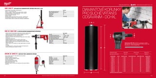 143
Ø
B C
A
B
A
milwaukeetool.eu#MILWAUKEETOOL
143142
DR 152 T | STOJAN NA DIAMANTOVÉ VRTÁNÍ PRO DD 3-152
ºº Lehký hlinikový vrtací stojan, snadná přeprava
ºº Sklon 0 – 45° pro úhlové vrtání
ºº “Quick-in” spojení – přesné a rychlé spojení motoru a stojanu
ºº Kompaktní základna – šetří místo při vrtání v úzkých místech
ºº 4 úrovně šroubování pro rychlé nastavení
ºº Svislá a horizontální vodováha
ºº Dopravní rukojeť
ºº Zamykací páka pomáhá držet motor s korunkou v nejvyšší pozici
ºº Dvoupaprskové ovládání zdvihu je možné použít zleva i zprava
ºº Vakuová základní deska sa dodává jako príslušenství (4932352676)
DD 2-160 XE | 2-RYCHLOSTNÍ DIAMANTOVÁ VRTAČKA
ºº Výkonný robustní motor dodává vysoký točivý moment o stálé hodnotě
ºº Dvojitá ochrana prostřednictvím vzájemně spojené mechanické a
elektronické spojky na ochranu uživatele i nástroje
ºº Robustní konstrukce s kovovou převodovkou
ºº Bezpečná manipulace díky dlouhé boční rukojeti AVS a zadní rukojeti
ve tvaru „D”
ºº Dvojrychlostní převodovka
ºº Adaptér M16 FIXTEC pro rychlou výměnu vrtací korunky
ºº Zeslabený příklepový režim tzv. měkký příklep pro lepší vrtání
ºº Možnost měkkého startu pomocí akceleračního spínače umožňuje
přesné a řízené vrtání
ºº FIXTEC Cleanline rotor (dodává se zvlášt) nejlepší řešení pro osdávání
prachu
ºº 4 m kabel
ºº Standardní vybavení: rychlovýměnný adapter, M16 diamantová
korunka, SDS plus pilotní vrták (8 x 140 mm)
DCM 2-350 C | MOTOR PRO JÁDROVÉ VRTÁNÍ
ºº Dvourychlostní motor pro vrtání diamantovými korunkami
ºº Interní kluzná spojka
ºº Třístupňová redukční převodovka
ºº Softstart, elektronika měkkého rozběhu
ºº Ochrana proti přetížení
ºº Obvod zbytkového proudu PRCD
ºº Integrované napojení přívodu vody
ºº Spínací skříň ze dvou kusů
ºº Standardní vybavení: stranový klíč, šestihranný klíč, spínací skříňka s
popruhem
DCM 2-350 C
Příkon (W) 2800
Počet otáček - 1.st. (ot./min) 300
Počet otáček - 2.st. (ot./min) 600
Max. průměr vrtání korunky (mm) 350
Upínání nářadí 1 1
⁄4˝ UNC
Hmotnost (kg) 9
Dodávaný v −
Objednací číslo 40044
DD 2-160 XE
Příkon (W) 1500
Počet otáček bez zatížení (ot./min) 0 - 1500 / 0 - 3000
Počet otáček při plném zatížení (ot./min) 0 - 890 / 0 - 1770
Počet zdvihů bez zatížení (zd./min) 24,000 / 48,000
Max. průměr vrtání do zdiva (mm) 162
Max. statické blokování točivého momentu (Nm) 50
Upínání nářadí M18 x 2.5
Hmotnost (kg) 4.2
Dodávaný v kufr
Objednací číslo 4933368690
DR 152 T
Max. průměr vrtání korunky (mm) 152
Rozměry základové desky (mm) 330 x 210
Úhel kapacita (°) 45
Hmotnost (kg) 10
Dodávaný v −
Objednací číslo 4933428020
WWW.MILWAUKEETOOL.CZ
Další technické specifikace včetně údajů o hlučnosti a vibraci viz naši webovou stránku: www.milwaukeetool.cz
DIAMANTOVÉ KORUNKY
PRO SUCHÉ VRTÁNÍ S
ODSÁVÁNÍM - DCHXL
Vodicí tyč pro DD2-160. Dodávána v kompletu se závitem
(4931622432). Vyžaduje klíč imbus (4931616044) a pilotní vrták
SDS-plus (8 x 110 mm, 4932307070).
Charakteristika produktu Upínání nářadí Uchycení korunky Objednací číslo
Rotor Clean Line FIXTEC (CLR). M18 x 2.5 1 1
⁄4˝ UNC 4932352172
Charakteristika Ø (mm) Uchycení korunky Pracovní délka B (mm) Celková délka A (mm) Objednací číslo
DCHXL 38* 38 1 1
⁄4˝ UNC 420 490 4932399753
DCHXL 52 52 1 1
⁄4˝ UNC 420 490 4932399163
DCHXL 68 68 1 1
⁄4˝ UNC 420 490 4932399164
DCHXL 82 82 1 1
⁄4˝ UNC 420 490 4932399165
DCHXL 102 102 1 1
⁄4˝ UNC 420 490 4932399166
DCHXL 107 107 1 1
⁄4˝ UNC 420 490 4932399754
DCHXL 112 112 1 1
⁄4˝ UNC 420 490 4932399167
DCHXL 117 117 1 1
⁄4˝ UNC 420 490 4932399755
DCHXL 122 122 1 1
⁄4˝ UNC 420 490 4932399168
DCHXL 127 127 1 1
⁄4˝ UNC 420 490 4932399169
DCHXL 132 132 1 1
⁄4˝ UNC 420 490 4932399170
DCHXL 152 152 1 1
⁄4˝ UNC 420 490 4932399171
DCHXL 162 162 1 1
⁄4˝ UNC 420 490 4932399172
* Nevyžaduje centrování během předvrtání
 