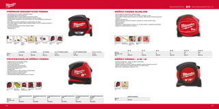 194 195
#MILWAUKEETOOL
Metrický  nemetrický
Délka (m) 2
Obj.č. 48225502
S3 / 16 S5 / 19 S5 / 25 S8 / 25 S5-16 / 25 C8-26 / 25
Délka (m) 3 5 5 8 5/16’ 8/26’
Šířka plátku (mm) 16 19 25 25 25 25
Obj.č. 48227703 48227705 48227706 48227708 48227717 48227726
Pro kompaktní svinovací metr
C3/16
Pro kompaktní svinovací metr
C5/19
Pro kompaktní svinovací metr
C5/25
Pro kompaktní svinovací metr
C8/25
Pro kompaktní svinovací metr
C5-16/25
Pro kompaktní svinovací metr
C8-26/25
Délka (m) 3 5 5 8 5 / 16˝ 8 / 26˝
Šířka plátku (mm) 16 19 25 25 25 25
Obj.č. 4932459591 4932459592 4932459593 4932459594 4932459595 4932459596
5 m metrické 8 m metrické 10 m metrické 5 m / 16 ft metrické  palcové 8 m / 26 ft metrické  palcové Metrický  nemetrický
Délka (m) 5 8 10 5 / 16’ 8 / 26’ 10 / 33’
Obj.č. 48227305 48227308 48227310 48227216 48227225 48225233
PREMIUM MAGNETICKÉ PÁSMA
ºº Zdokonalená prstová zarážka, stabilnější provedení.
ºº Kompaktnější ergonomická konstrukce.
ºº Kompaktnější háček pro lepší viditelnost postranního měřítka.
ºº Poddajnější spona na opasek lépe přizpůsobená k připnutí na kapsu.
ºº Ochrana pásma neblýskavým nylonovým potahem, až 10krát odolnější vůči poškození na
staveništi.
ºº 27mm pásmo oboustranně potištěné pro snazší čitelnost při měření.
ºº Silný dvojitý magnet na začátku pásma umožňuje snadné uchycení na plochých površích a
kruhových trubkách.
ºº Architektonická stupnice pro snadný výpočet výkresů.
ºº 5-bodový zpevněný rám.
ºº Třída přesnosti II.
Duální magnety Oboustranný tisk
stupnice
Opatřeno
neodrazným
nátěrem
Šířka pásma 27mm Architektonická
stupnice
Drátová spona na
opasek
Drátová spona na
opasek
Prstová zarážka
PROFESIONÁLNÍ MĚŘICÍ PÁSMA
ºº Zlepšená ergonomie a pohodlná velikost.
ºº Trvanlivost pracovních vlastností.
ºº 5-bodový zpevněný rám.
ºº Ostří chráněno pokrytím 2G nylonem.
ºº Zlepšená flexibilita a odtrhávání pásma.
ºº Vyhovuje testu poklesu o 3 m.
ºº Nemagnetické.
ºº Výraznější font písma měřicí stupnice pro lepší čitelnost.
ºº Menší kompaktní tvar hákového závěsu.
ºº Opěrka pro snadné vertikální měření.
ºº Více přizpůsobená kapse, zlepšená spona na opasek.
Otvor pro zavěšeníZlepšená spona na
opasek
Kompaktní a
ergonomicky design
5-bodový zpevněný
rám
Ostří chráněno
pokrytím nylonem
WWW.MILWAUKEETOOL.CZ
MĚŘICÍ PÁSMA SLIMLINE
ºº Velmi kompaktní a ergonomicky vylepšený design.
ºº Ostří chráněné nylonovým povlakem -proti smítkům, nečistotám a vodě.
ºº Pouzdro ABS s měkkou pryžovou plochou pro uchopení, větší pohodlí a trvanlivost pracovních
vlastností.
ºº 4-bodový zpevněný rám.
ºº Základna plochá pro vodorovnou stabilitu a opěradlo pro snadné vertikální měření.
ºº Spona na popruhy.
ºº Třída přesnosti II.
ºº Objednávky je možné podávat na kartony s 24, 12 nebo 6 pásmy, v závislosti na SKU (Stock
Keeping Unit- prodejní jednotce na skladu).
4-bodový zpevněný
rám
Ostří chráněné
nylonovým povlakem
Pouzdro ABS s
měkkou pryžovou
plochou
Základna plochá a
opěradlo
Spona na popruhy
MĚŘÍCÍ PÁSMO - 2 M / 6‘
ºº 5ti bodový zesílený rám - odolný pro práci na staveništích.
ºº Heavy Duty kvalita: 13 mm šířka.
ºº Opatřeno neodrazným nátěrem. Pásmo se neblýská a snáze se na jasném slunci čte.
ºº Ergonomický  pohodlný: pohodlná konstrukce pro snadné měření.
ºº Balené spolu, objednávejte v násobcích 12 ks.
5ti bodový zesílený
rám
13 mm šířka pásma
 