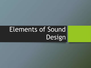 Elements of Sound
Design
 