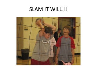 SLAM IT WILL!!!