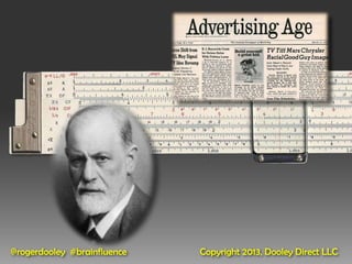 @rogerdooley #brainfluence   Copyright 2013, Dooley Direct LLC
 